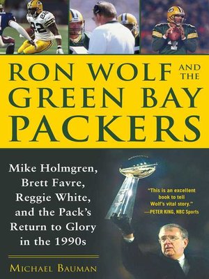 cover image of Ron Wolf and the Green Bay Packers: Mike Holmgren, Brett Favre, Reggie White, and the Pack's Return to Glory in the 1990s